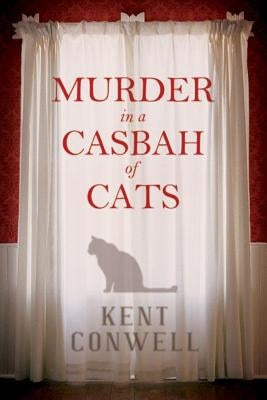 Murder in a Casbah of Cats by Conwell, Kent