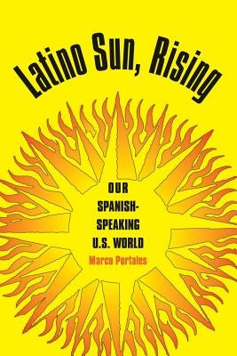 Latino Sun, Rising by Portales, Marco