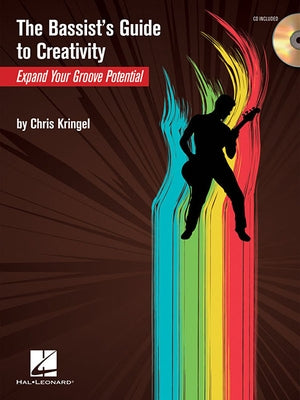 The Bassist's Guide to Creativity: Expand Your Groove Potential [With CD (Audio)] by Kringel, Chris