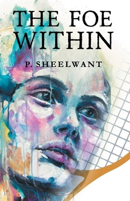 The Foe Within by Patel, Sheelwant