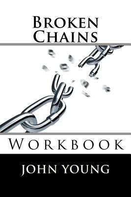 Broken Chains: Workbook by Young Sr, John K. L.