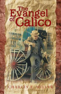 The Evangel of Calico by Miller, Charles E.