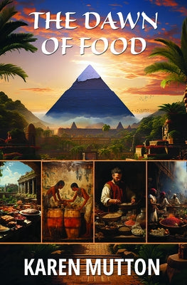 The Dawn of Food by Mutton, Karen