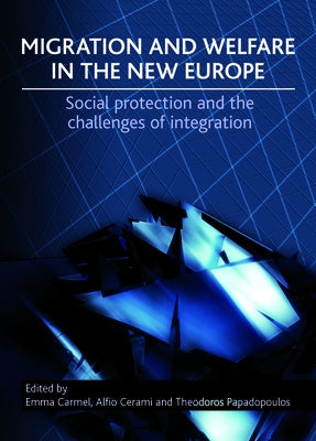 Migration and Welfare in the New Europe: Social Protection and the Challenges of Integration by Carmel, Emma