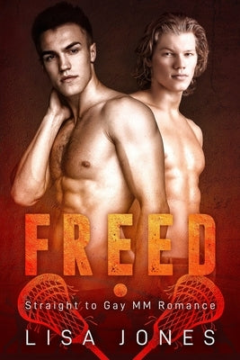 Freed: Straight to Gay MM Romance by Jones, Lisa