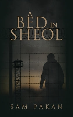 A Bed in Sheol by Pakan, Sam D.
