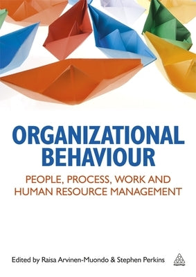 Organizational Behaviour: People, Process, Work and Human Resource Management by Perkins, Stephen J.