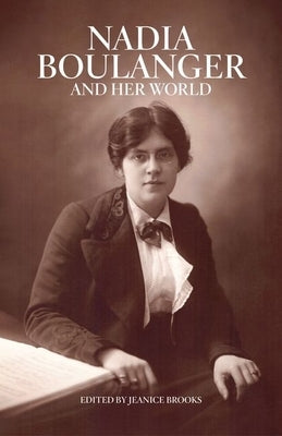 Nadia Boulanger and Her World by Brooks, Jeanice