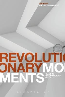 Revolutionary Moments: Reading Revolutionary Texts by Hammersley, Rachel