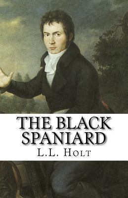 The Black Spaniard by Holt, L. L.