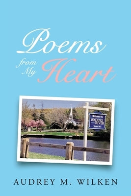 Poems from My Heart by Wilken, Audrey M.