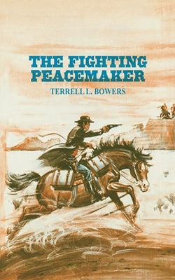 The Fighting Peacemaker by Bowers, Terrell L.