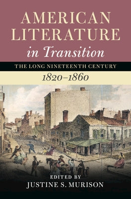 American Literature in Transition, 1820-1860: Volume 2 by Murison, Justine S.