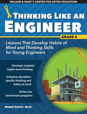 Thinking Like an Engineer Grade 4: Lessons That Develop Habits of Mind and Thinking Skills for Young Engineers by Dailey, Debbie