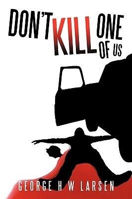 Don't Kill One of Us by Larsen, George H. W.