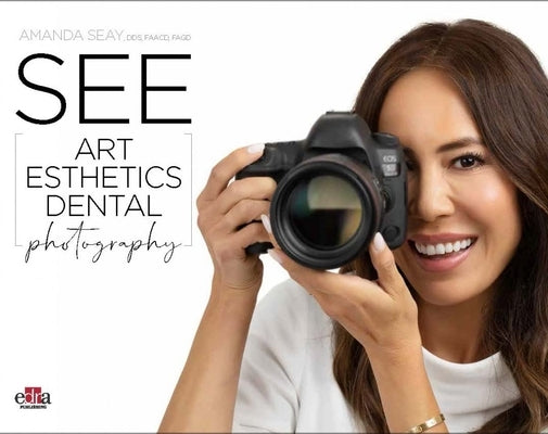 See ﻿art Esthetics Dental Photography by Seay, Amanda
