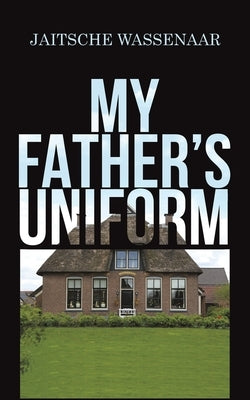 My Father's Uniform by Wassenaar, Jaitsche