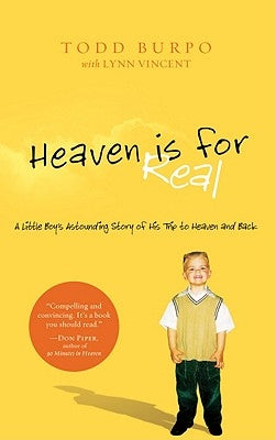 Heaven Is for Real: A Little Boy's Astounding Story of His Trip to Heaven and Back by Burpo, Todd