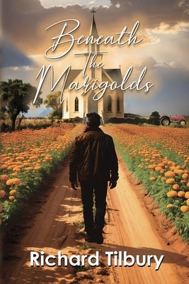 Beneath the Marigolds by Tilbury, Richard
