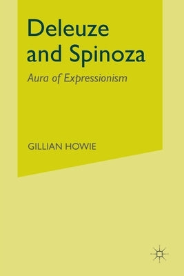 Deleuze and Spinoza: Aura of Expressionism by Howie, G.