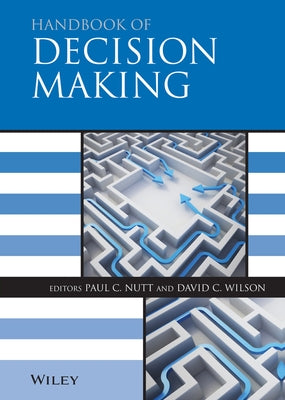Handbook of Decision Making by Nutt, Paul C.