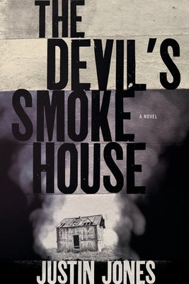 The Devil's Smokehouse by Jones, Justin