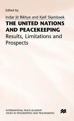 The United Nations and Peacekeeping: Results, Limitations and Prospects - The Lessons of 40 Years of Experience by Rikhye, Indar Jit