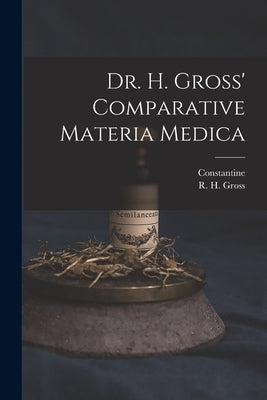 Dr. H. Gross' Comparative Materia Medica by Gross, R. H.