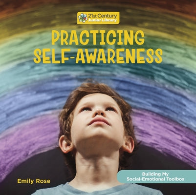 Practicing Self-Awareness by Rose, Emily