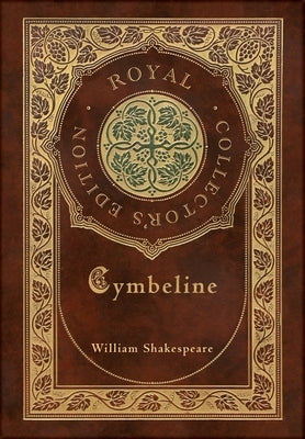 Cymbeline (Royal Collector's Edition) (Case Laminate Hardcover with Jacket) by Shakespeare, William