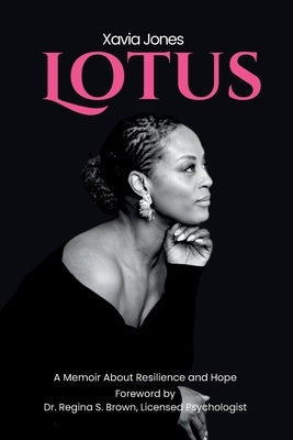 Lotus A Memoir About Resilience and Hope by Jones, Xavia
