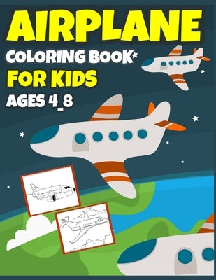 Airplane Coloring Book For Kids Ages 4_8: Cute Plane Coloring Book For Kids (Ages 2_3_4_5_6_7_8) by Activity Book, Salheddine