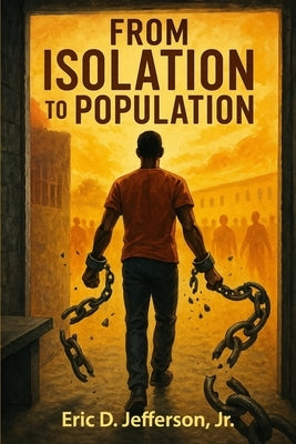 From Isolation to Population by Jefferson, Eric Devon, Jr.