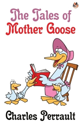 The Tales of Mother Goose by Perrault, Charles