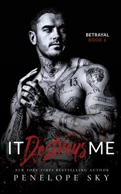 It Destroys Me: A Forbidden Dark Romance by Sky, Penelope