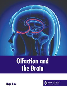 Olfaction and the Brain by Ray, Hugo