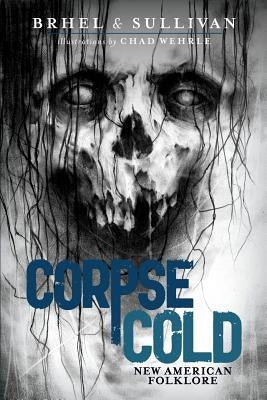Corpse Cold: New American Folklore by Brhel, John