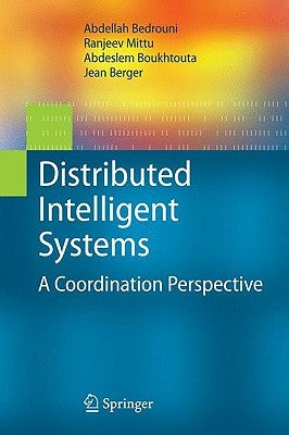 Distributed Intelligent Systems: A Coordination Perspective by Bedrouni, Abdellah