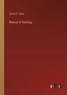 Manual of Geology by Dana, James D.