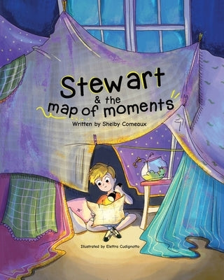 Stewart & the Map of Moments by Comeaux, Shelby