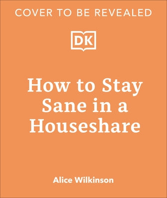 How to Stay Sane in a Houseshare by Wilkinson, Alice