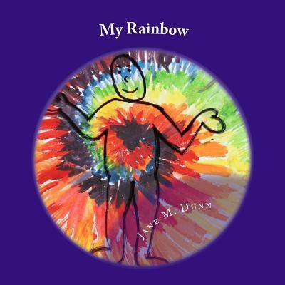 My rainbow: An introduction to our feelings and their impact by Dunn, Jane M.