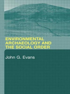 Environmental Archaeology and the Social Order by Evans, John G.