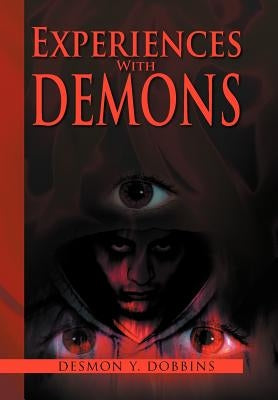 Experiences With Demons by Dobbins, Desmon Y.