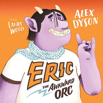 Eric the Awkward Orc by Wood, Laura