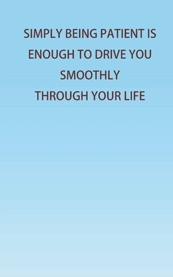 Simply Being Patient Is Enough To Drive You Smoothly Through Your Life! by Sofia