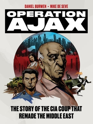 Operation Ajax: The Story of the CIA Coup That Remade the Middle East by De Seve, Mike