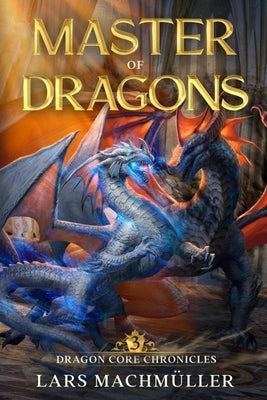 Master of Dragons: A Reincarnation LitRPG Adventure by Machmüller, Lars