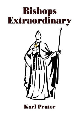 Bishops Extraordinary by Pruter, Karl