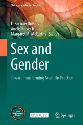 Sex and Gender: Toward Transforming Scientific Practice by DuBois, L. Zachary